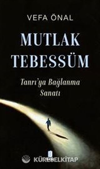 Mutlak Tebessüm Tanrı'ya Bağlanma Sanatı