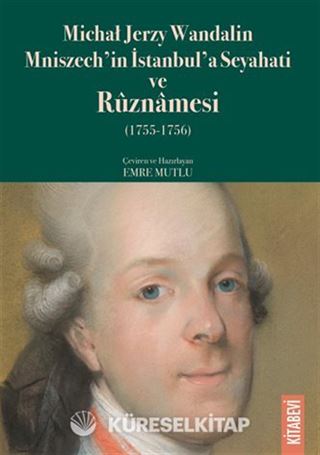 Michał Jerzy Wandalin Mniszech'in İstanbul'a Seyahati ve Rûznamesi (1755-1756)