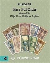 Para Pul Oldu / Osmanlı'da Kağıt Para, Maliye ve Toplum