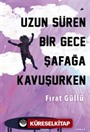 Uzun Süren Bir Gece Şafağa Kavuşurken