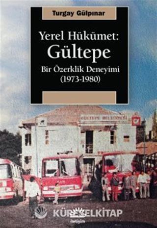 Yerel Hükümet: Gültepe Bir Özerklik Deneyimi (1973-1980)