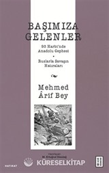 Başımıza Gelenler / 93 Harbi'nde Anadolu Cephesi, Ruslarla Savaşın Hatıraları
