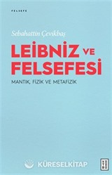 Leibniz ve Felsefesi : Mantık, Fizik ve Metafizik