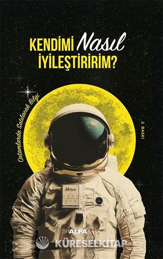 Kendimi Nasıl İyileştiririm? (Ciltli)