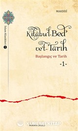 Kitabu'l-Bedʾ ve't-Tarîh 1