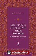 Ebu't-Tayyib et-Taberî'nin Fıkıh Anlayışı -et-Ta'lîkatü'l-Kübra Bağlamında-
