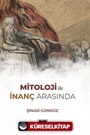 Mitoloji ile İnanç Arasında