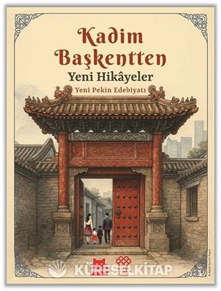 Kadim Başkentten Yeni Hikayeler - Yeni Pekin Edebiyatı 1. Sayı