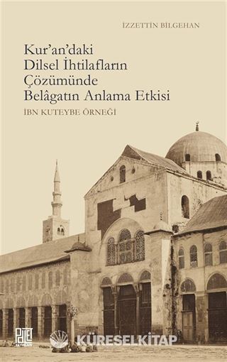 Kur'an'daki Dilsel İhtilafların Çözümünde Belagatın Anlama Etkisi (İbn Kuteybe Örneği)