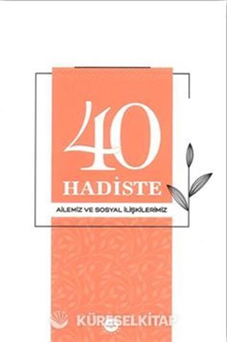 40 Hadiste Ailemiz ve Sosyal İlişkilerimiz