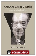Amcam Ahmed Emin Yaşamından Kesitler