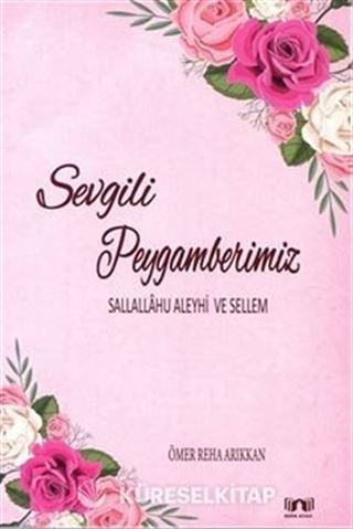Sevgili Peygamberimiz (Sallallahu Aleyhi ve Sellem)