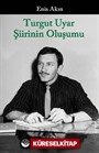 Turgut Uyar Şiirinin Oluşumu