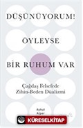 Düşünüyorum! Öyleyse Bir Ruhum Var