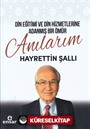 Din Eğitimi ve Din Hizmetlerine Adanmış Bir Ömür: Anılarım