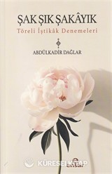 Şak Şık Şakayık-Töreli İştikak Denemeleri