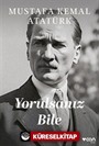 Yorulsanız Bile
