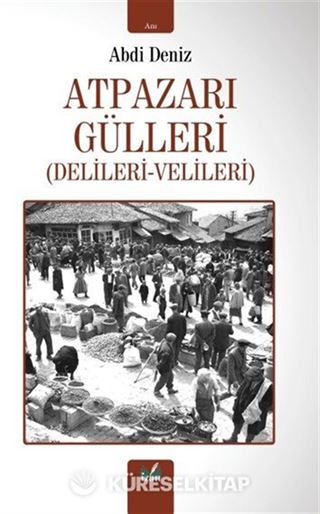 Atpazarı Gülleri (Delileri-Velileri)