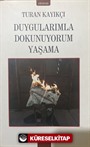 Duygularımla Dokunuyorum Yaşama