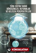 Türk Eğitim Tarihi: Dönüşümler, Reformlar ve Gelecek Perspektifleri