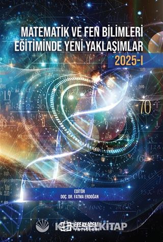Matematik ve Fen Bilimleri Eğitiminde Yeni Yaklaşımlar 2025 -1