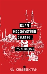 İslam Medeniyetinin Geleceği