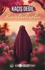 Kaçış Değil Kurtuluştu