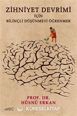 Zihniyet Devrimi İçin Bilinçli Düşünmeyi Öğrenmek