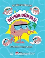 Beynin Maceraları / Beynin Dünyası Beyin Nedir ve Nasıl Çalışır?