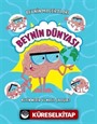 Beynin Maceraları / Beynin Dünyası Beyin Nedir ve Nasıl Çalışır?