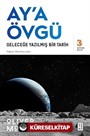 Ay'a Övgü / Geleceğe Yazılmış Bir Tarih