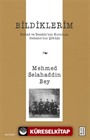 Bildiklerim / İttihad ve Terakki'nin Kuruluşu, Osmanlı'nın Çöküşü
