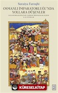 Osmanlı İmparatorluğu'nda Yollara Düşenler / Zanaatkarlar, Köylüler, Tacirler, Sığınmacılar, Elçiler, 16.-18. Yüzyıllar