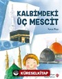 Kalbimdeki Üç Mescit