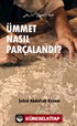 Ümmet Nasıl Parçalandı?