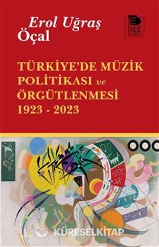 Türkiye'de Müzik Politikası ve Örgütlenmesi 1923- 2023