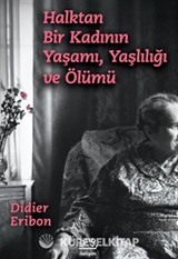 Halktan Bir Kadının Yaşamı, Yaşlılığı ve Ölümü