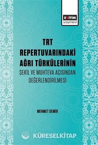 TRT Repertuvarındaki Ağrı Türkülerinin Şekil ve Muhteva Açısından Değerlendirilmesi
