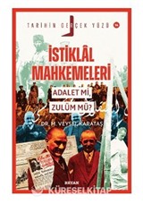 İstiklal Mahkemeleri; Adalet mi, Zulüm mü?