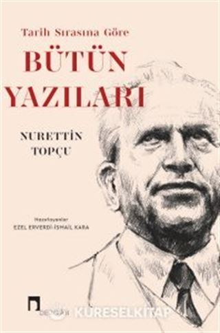 Nurettin Topçu Tarih Sırasına Göre Bütün Yazıları