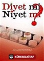 Diyet mi Niyet mi?