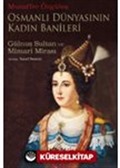 Osmanlı Dünyasının Kadın Banileri Gülnuş Sultan ve Mimari Mirası