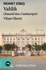 Valilik / Osmanlı'dan Cumhuriyet'e Vilayet İdaresi