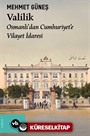 Valilik / Osmanlı'dan Cumhuriyet'e Vilayet İdaresi