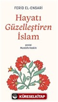 Hayatı Güzelleştiren İslam