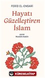 Hayatı Güzelleştiren İslam