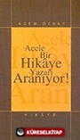 Acele Bir Hikaye Yazarı Aranıyor