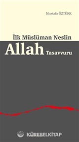 İlk Müslüman Neslin Allah Tasavvuru