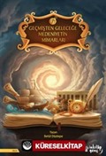 Geçmişten Geleceğe Medeniyetin Mimarları