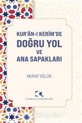 Kur'an-ı Kerim'de Doğru Yol ve Ana Sapakları
